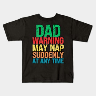 Dad Warning May Nap Suddenly At Any Time Kids T-Shirt